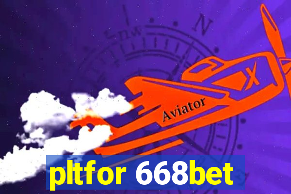 pltfor 668bet